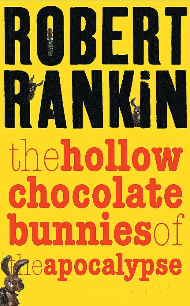 Cover of The Hollow Chocolate Bunnies of the Apocalypse by Robert Rankin.